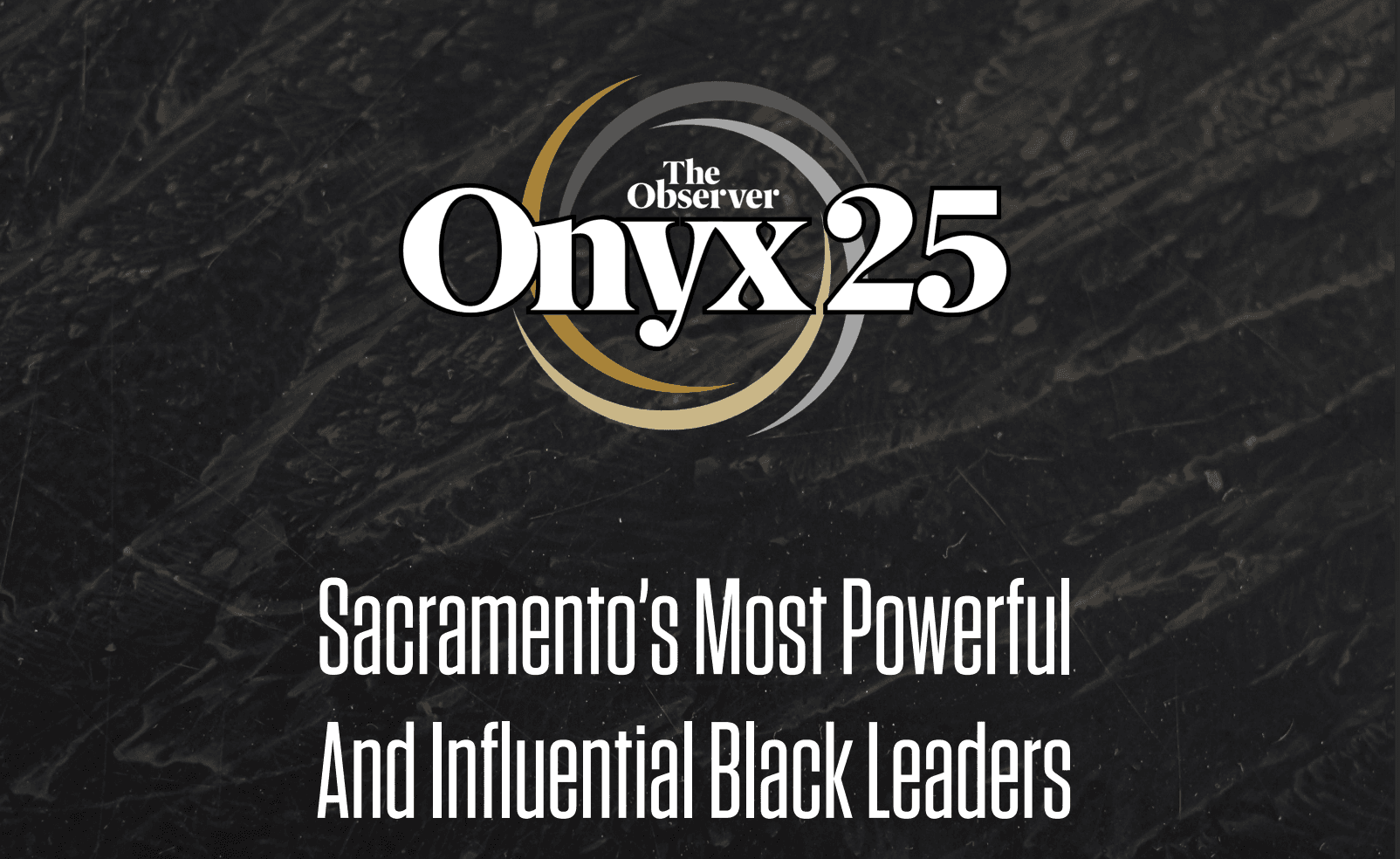 Sacramento's ONYX 25: Meet the Visionaries Redefining Leadership